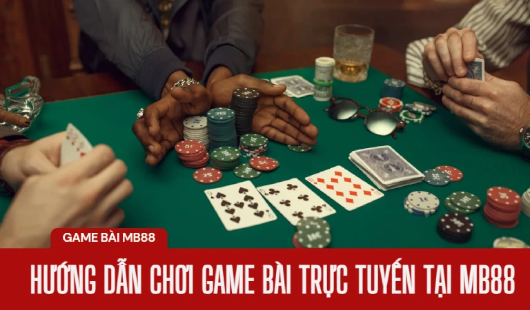 Game bài đổi thưởng - Website chơi game bài uy tín nhất 2025 4 Hướng dẫn chơi game bài đổi thưởng MB88