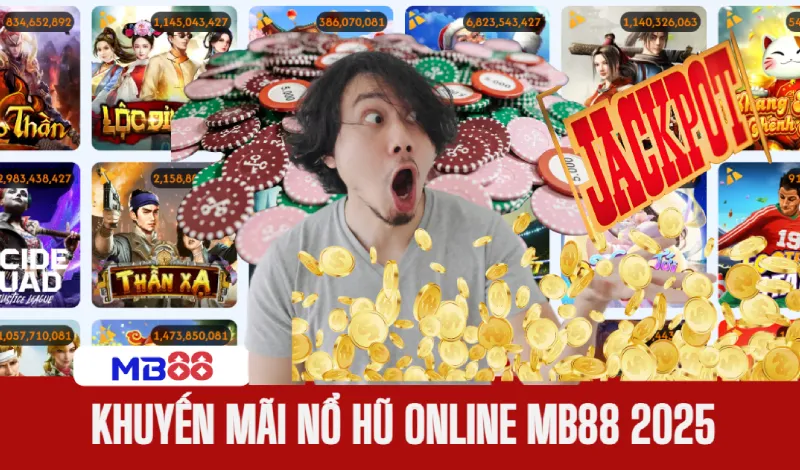 Nổ hũ đổi thưởng – Game nổ hũ online uy tín, Jackpot khủng 7 Khuyến mãi nổ hũ online MB88 2025