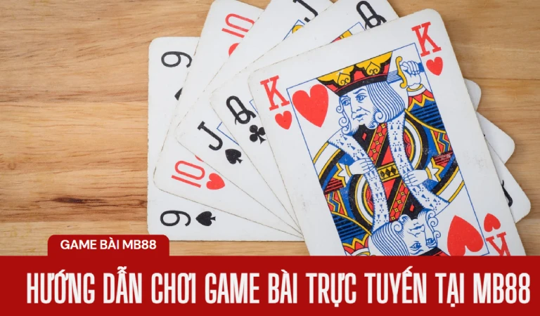 Game bài đổi thưởng - Website chơi game bài uy tín nhất 2025 5 Kinh nghiệm chơi game bài MB88