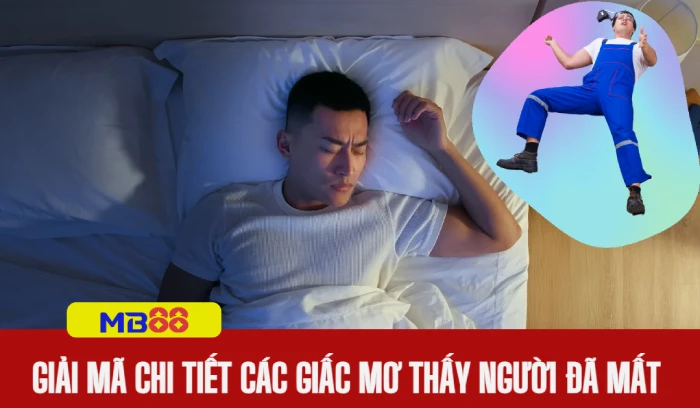 Giải mã giấc mơ thấy người chết đánh số gì 2 Nằm mơ thấy người chết đánh số gì